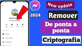 Remover o Messenger End para encerrar a criptografia 2024|