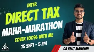 Direct Tax Maha-Marathon | CA CS CMA Inter Sept Dec 2024 | CA Amit Mahajan