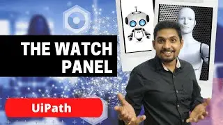 The Watch Panel in UiPath | By Rakesh