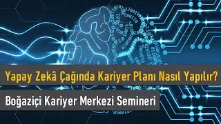 Yapay Zekâ Çağında Kariyer Planı Nasıl Yapılır? - Boğaziçi Kariyer Merkezi Semineri