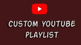 Create Custom YouTube Playlist using PHP and JavaScript