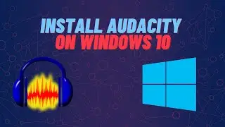 How to install Audacity on Windows 10 | Level 1