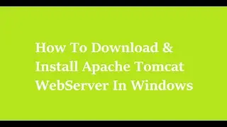 1 How To Download & Install Apache Tomcat Webserver In Windows Operating System