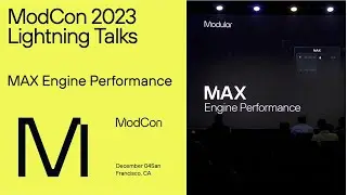 ModCon 2023 Breakout Session: MAX Engine Performance