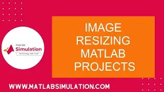 Image Resizing Matlab Projects | Image Resizing in Image Processing | Image Resizing Deep Learning