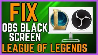 How to Fix OBS Black Screen Game Capture League of Legends (Simple Guide)