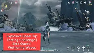 Explosive Spear Tip Testing Challenge | Side Quest | Wuthering Waves