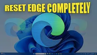 How To Reset Microsoft Edge Step by Step Completely