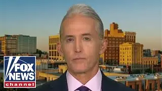 Gowdy: Comey has no one to blame but himself