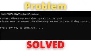 Current Directory Contains Spaces in its Path (Error SOLVED) 2021