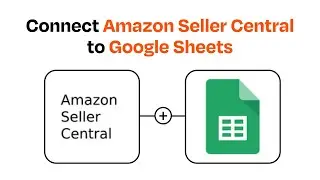 How to Connect Amazon Seller Central to Google Sheets - Easy Integration