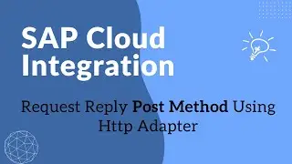 Request-Reply POST Method Using HTTP Adapter in SAP CPI | SAP Integration Suite Tutorial