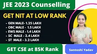 Get NIT, IIIT & GFTI at Low Rank, NIT at Low Rank, JoSAA Counselling, JEE counselling, Santoshi Maam