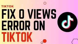 How To Fix the 0 Views Error on TikTok !! Fix 0 Views on Tiktok - Solution  2024