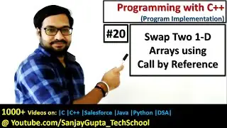 20 C++ | How to swap two 1-D arrays using call by reference method | by Sanjay Gupta