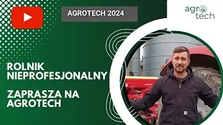 👀 Rolnik Nieprofesjonalny zaprasza na Agrotech 2024