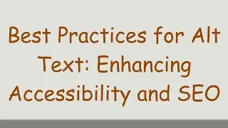 Best Practices for Alt Text: Enhancing Accessibility and SEO