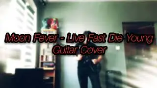 Moon Fever - Live Fast Die Young | guitar cover