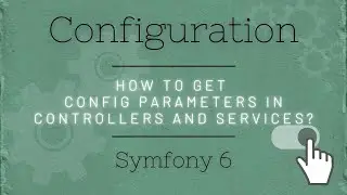 Symfony 6 -  How to get configuration parameters in controllers and services?