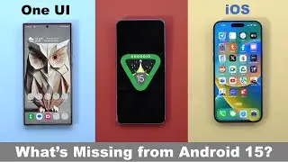 Android 15 vs One UI 6.1 vs iOS 17 - The Missing Features