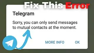 Fix Telegram sorry you can only send messages to mutual contacts at the moment