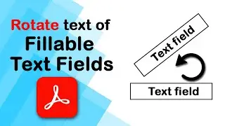 How to rotate text of fillable text fields in pdf using Adobe Acrobat Pro DC