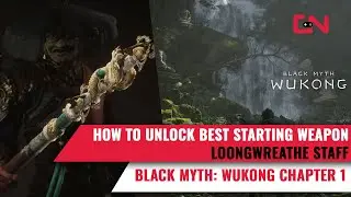 How to Unlock Best Starting Weapon - Loongwreathe Staff Black Myth Wukong