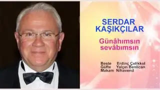 SERDAR KAŞIKÇILAR  Günâhımsın sevâbımsın hem kışım hem baharımsın