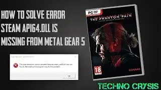 HOW TO SOLVE ERROR STEAM AP64.DLL IS MISSING METALS GEAR 5