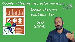 Google Adsense tax information   Google Adsense YouTube Tax - SEO XOOM