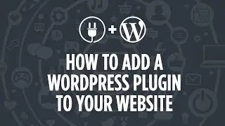 How to Install a WordPress Plugin on Your Website