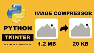 How to Create Image Compressor Using Python | GUI Tkinter Project