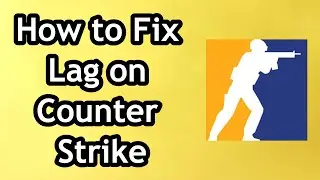 How to Fix Lag on Counter Strike CS2 - Full Guide