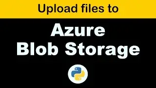 How to upload files to Microsoft Azure Blob Storage with Python