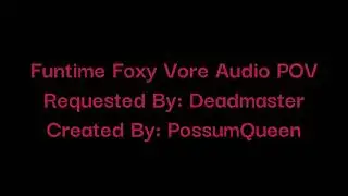 (Requested) Funtime Foxy Vore Audio POV