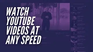 Play YouTube Videos at Custom Speed