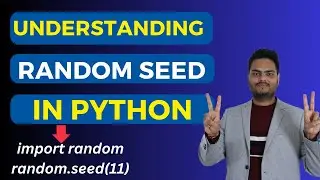 Understanding random seed in python | random seed python | randomness and reproducibility in python