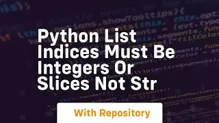 python list indices must be integers or slices not str