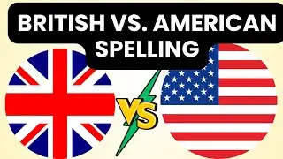 British English vs. American English Spelling: 10 Differences