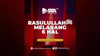 RASULULLAH MELARANG 6 HAL I Ustadz Abdullah Zaen