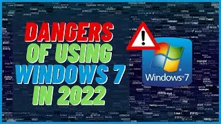 Dangers Of Using Windows 7 in 2022