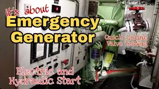 Emergency Generator. Electric and Hydraulic starting procedure. Testing of the Quick Closing Valve