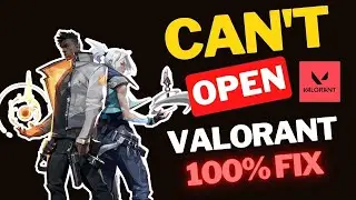 How to Fix Valorant Not OpeningNot Launching 2023