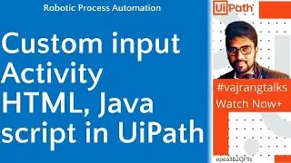 UiPath Custom Input Activity | Use Html in Uipath | Javascript uipath|#vajrangtalks|#uipath