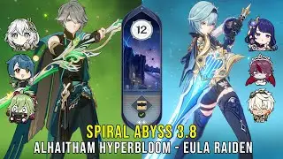 C0 Alhaitham Hyperbloom and C1 Eula Raiden - Genshin Impact Abyss 3.8 - Floor 12 9 Stars