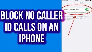 How to Block No Caller ID Calls on an iPhone