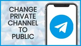 How to Change Private Channel to Public Channel on Telegram | Telegram Guide