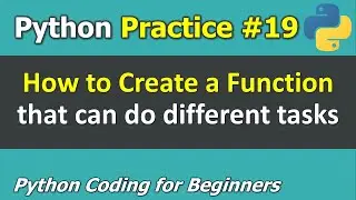 Practice #19: How to Create a Function that can do different tasks | Python Coding for Beginners