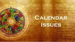 Calendar Issues - California Vyasa SJC Class 11.18.2006