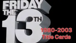 FRIDAY THE 13TH FILM SERIES - TITLE CARDS (1980-2003)